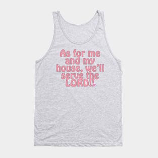 Christian Faith As For Me and My House We'll Serve the LORD Tank Top